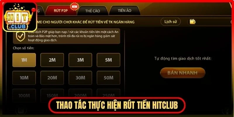 Rút Tiền Hitclub - Tối Ưu Tốc Độ Giao Dịch An Toàn Nhất 2 Hitclub Thao tác thực hiện giao dịch rút tiền Hitclub hiệu quả